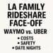 A graphic with bold black text on a light background reading "LA FAMILY RIDESHARE FACE-OFF WAYMO vs. UBER" with bullet points for "COSTS," "SAFETY," and "DATE NIGHTS."